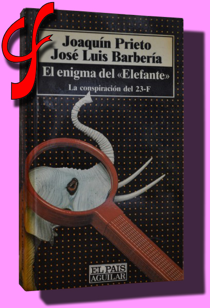 EL ENIGMA DEL "ELEFANTE". La conspiracin del 23-F